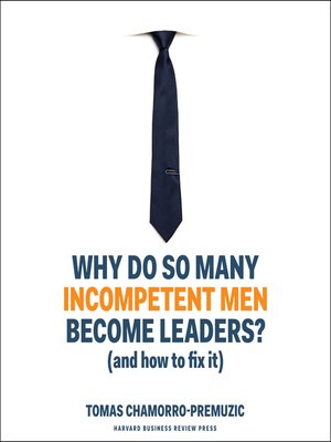 cover image of Why Do So Many Incompetent Men Become Leaders?